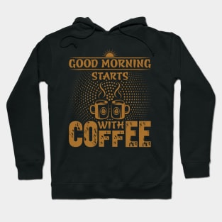 Good Morning Starts With Coffee- Funny Coffee Quote, Coffee Hoodie